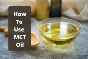 How To Use MCT Oil